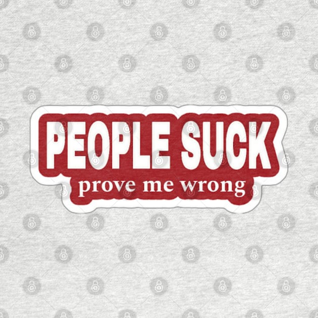 People Suck - Prove Me Wrong - Red Sticker - Back by SubversiveWare